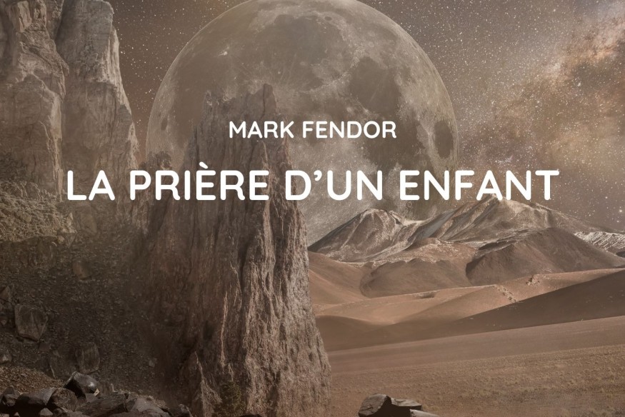 La Prière D' un Enfant le nouveau Mark Fendor