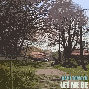 Dani Tamayo nouveau titre  Let Me Be (Cyborgdrive Remix)