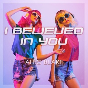 Alec Blake en découverte sur LRdR  avec I Believed In You