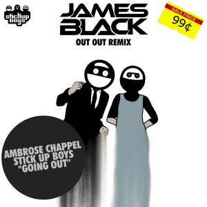 Stick Up Boys and James Black en remix  Going Out James Black OUT-OUT Remix