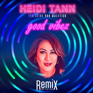 Heidi Tann revient sur LRdR avec le remix Good Vibez Featuring Rob Maletick