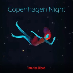 Into the Blood le nouveau titre est là Copenhagen Night sur LRdR