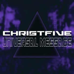 CHRISTFIVE en découverte avec  Universal Message