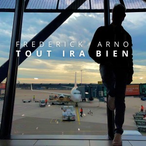 Tout Ira Bien le nouveau Frédérick Arno aur LRdR