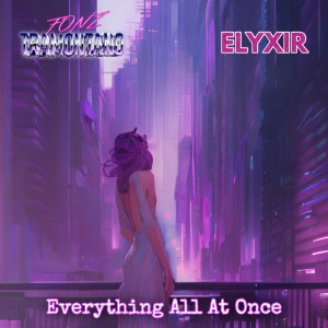 Everything All At Once  le nouveau Fonz Tramontano & Elyxir