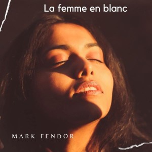 La femme en blanc le nouveau Mark Fendor