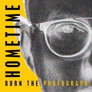 nouveau titre de HOMETIME sur LRdR oui BURN THE PHOTOGRAPH