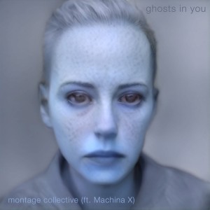 Ghosts In You (Ft. Machina_X) nouveau titre des Montage Collective sur LRdR