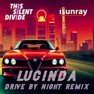 This Silent Divide en découverte sur LRdR Lucinda ( isunray 'Drive By Night' Remix)
