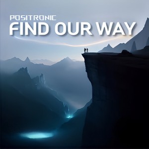Find Our Way  le nouveau Positronic   oui sur LRdR