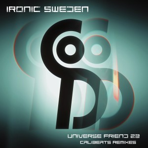 Ironic Sweden en découverte sur LRdR avec le titre Universal Friend 23 (Calibeats Extended Remix)
