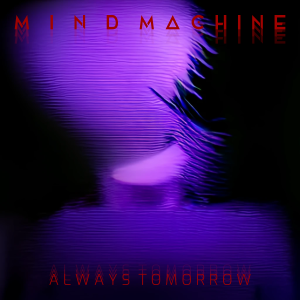 Always Tomorrow et The Universe 2 nouveaux titres sur LRdR des Mind Machine