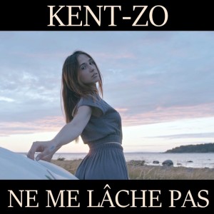Ne me lâche pas (Arman Prod) le nouveau Kent-Zo sur LRdR