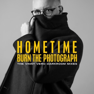 Burn The Photograph (Vinny Vero Extended Darkroom Mix)  Hometime sur LRdR