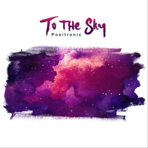 Positronic tiré du nouvel album To the Sky un nouveau  titre  en écoute oui Grace