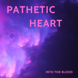 Into the Blood nouveau titre sur LRdR oui Pathetic Heart