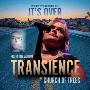 It's Over (Rob Preuss Midnight Mix)  Le nouveau Church Of Trees sur LRdR