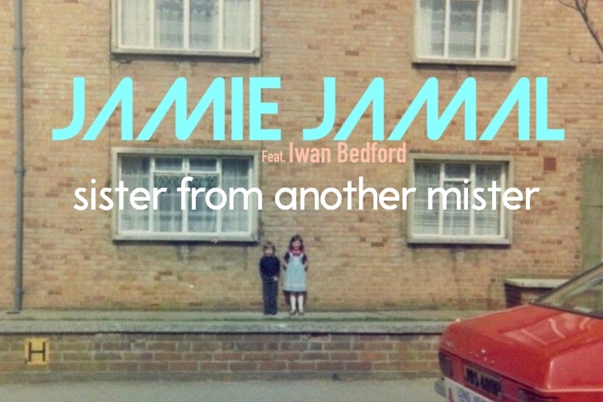 Jamie Jamal  nouveau titre sur LRdR Sister from Another Mister (Feat. Iwan Bedford)