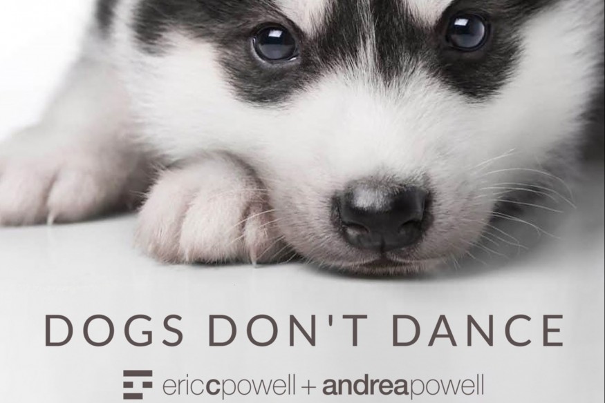 Eric C. Powell, Andrea Powell avec Dogs Don't Dance