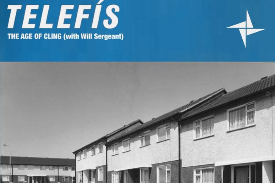 The Age of Cling (with Will Sergeant) le nouveau Telefís sur LRdR