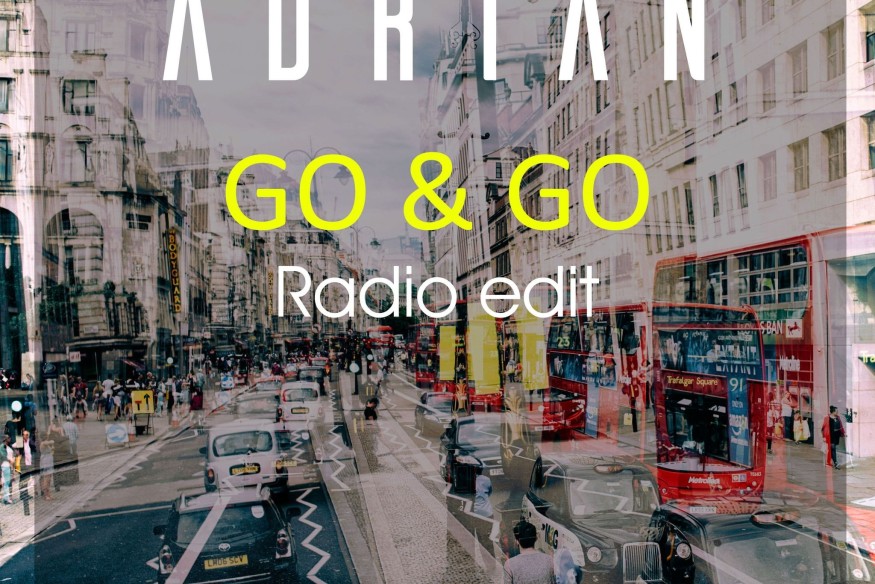 Adrian sur LRDR nouveau titre Go & GO ( Danny Burg Remix ) et version radio