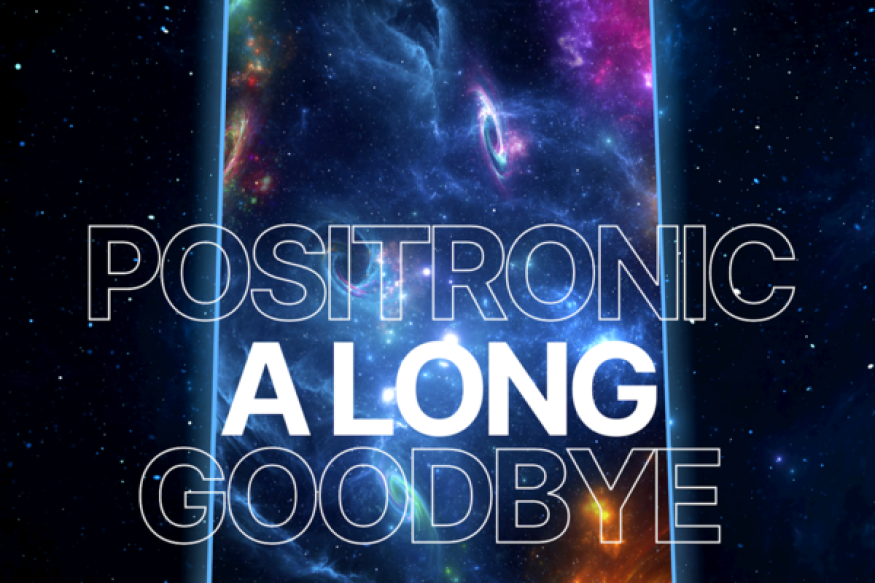 A Long Goodbye le nouveau Positronic sur LRdR