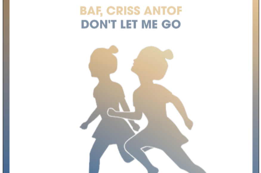 Criss Antof & BAF en découverte avec le titre Don't Let Me Go